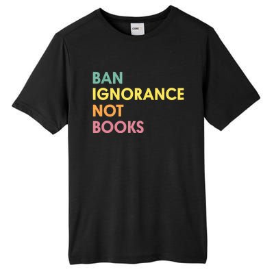 Ban Ignorance Not Books Tall Fusion ChromaSoft Performance T-Shirt