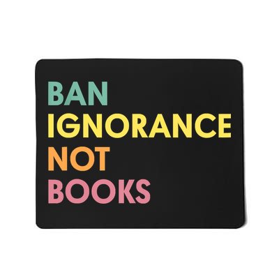 Ban Ignorance Not Books Mousepad