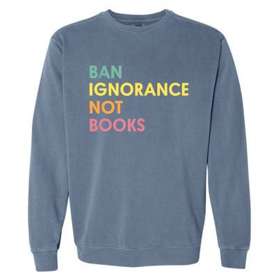 Ban Ignorance Not Books Garment-Dyed Sweatshirt