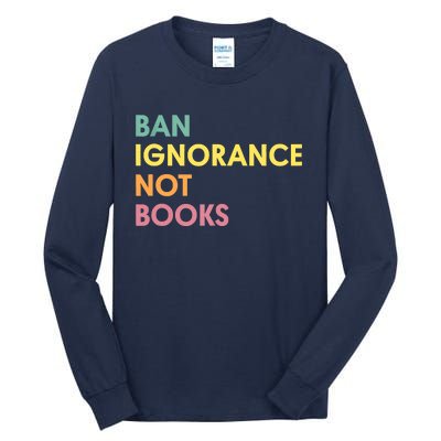 Ban Ignorance Not Books Tall Long Sleeve T-Shirt