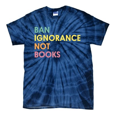 Ban Ignorance Not Books Tie-Dye T-Shirt