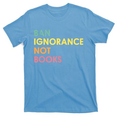 Ban Ignorance Not Books T-Shirt