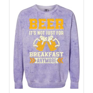 Beer Its Not Just For Breakfast Anymore Gift Colorblast Crewneck Sweatshirt