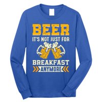 Beer Its Not Just For Breakfast Anymore Gift Long Sleeve Shirt