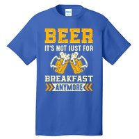 Beer Its Not Just For Breakfast Anymore Gift Tall T-Shirt