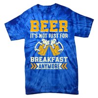 Beer Its Not Just For Breakfast Anymore Gift Tie-Dye T-Shirt