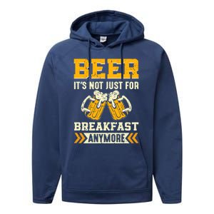 Beer Its Not Just For Breakfast Anymore Gift Performance Fleece Hoodie