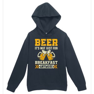 Beer Its Not Just For Breakfast Anymore Gift Urban Pullover Hoodie