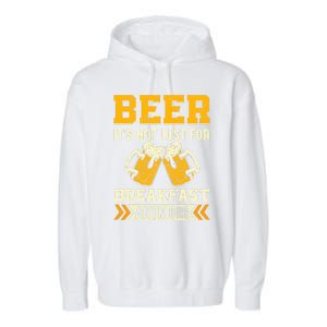 Beer Its Not Just For Breakfast Anymore Gift Garment-Dyed Fleece Hoodie