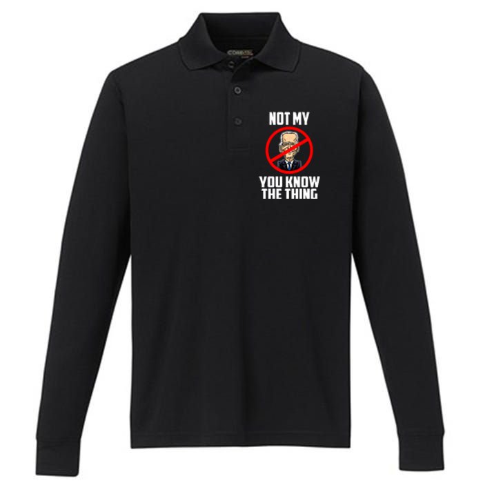 Biden Is Not My... You Know The Thing President Fake Leader Performance Long Sleeve Polo