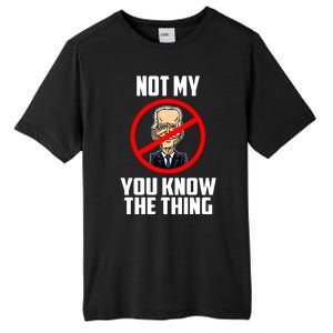 Biden Is Not My... You Know The Thing President Fake Leader Tall Fusion ChromaSoft Performance T-Shirt