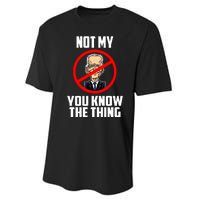 Biden Is Not My... You Know The Thing President Fake Leader Performance Sprint T-Shirt