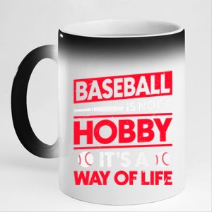 Baseball Is Not A Hobby Its A Way Of Life Meaningful Gift 11oz Black Color Changing Mug