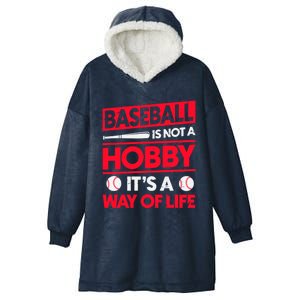 Baseball Is Not A Hobby Its A Way Of Life Meaningful Gift Hooded Wearable Blanket