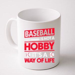 Baseball Is Not A Hobby Its A Way Of Life Meaningful Gift Coffee Mug