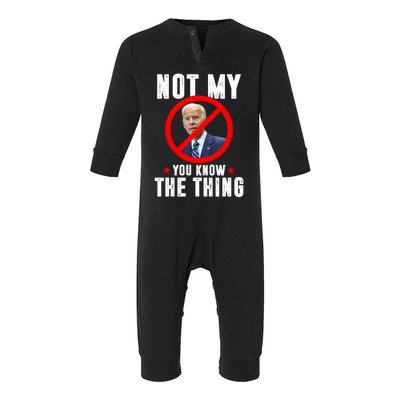 Biden Is Not My... You Know The Thing President Fake Leader Infant Fleece One Piece