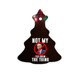 Biden Is Not My... You Know The Thing President Fake Leader Ceramic Tree Ornament