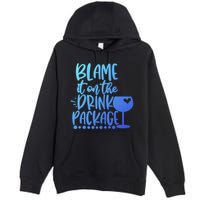 Blame It On The Package Cruise Alcohol Wine Lover Gift Premium Pullover Hoodie
