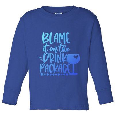 Blame It On The Package Cruise Alcohol Wine Lover Gift Toddler Long Sleeve Shirt