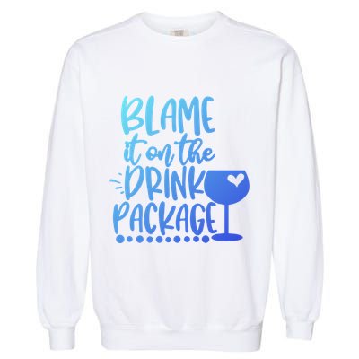 Blame It On The Package Cruise Alcohol Wine Lover Gift Garment-Dyed Sweatshirt