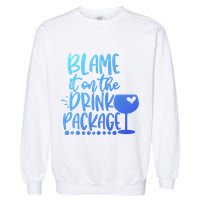 Blame It On The Package Cruise Alcohol Wine Lover Gift Garment-Dyed Sweatshirt