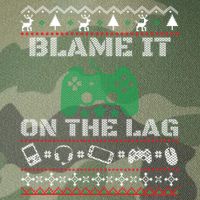 Blame It On The Lag Christmas Funny Video Gamer Ugly Meaningful Gift Legacy Tie Dye Trucker Hat