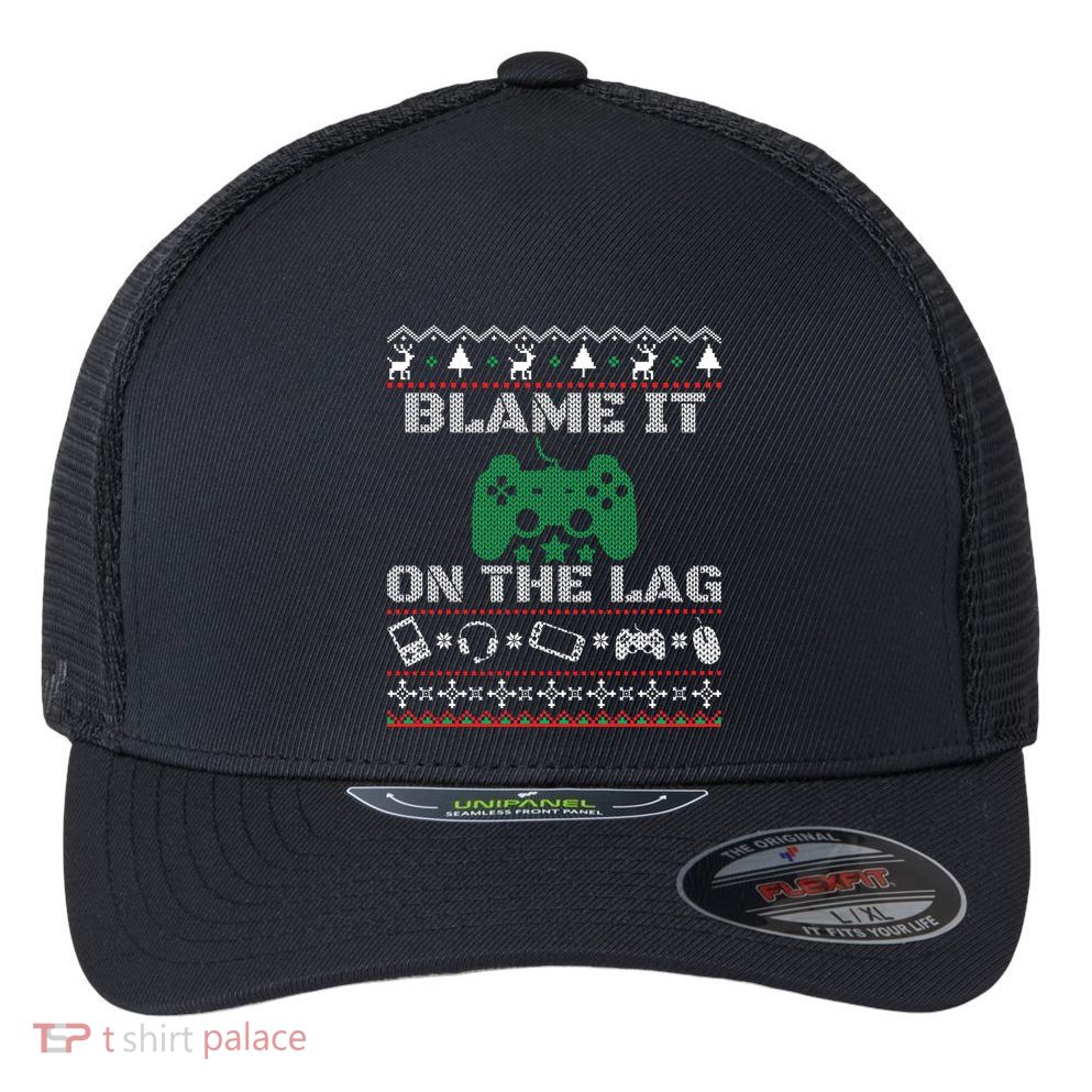 Blame It On The Lag Christmas Funny Video Gamer Ugly Meaningful Gift Flexfit Unipanel Trucker Cap