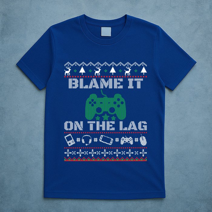Blame It On The Lag Christmas Funny Video Gamer Ugly Meaningful Gift T-Shirt