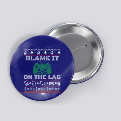 Blame It On The Lag Christmas Funny Video Gamer Ugly Meaningful Gift Button