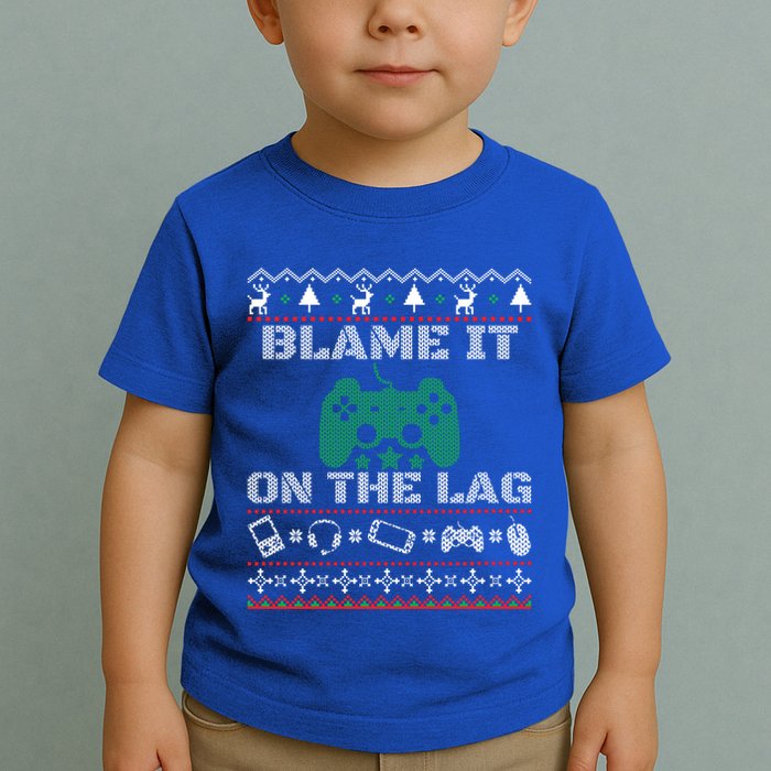 Blame It On The Lag Christmas Funny Video Gamer Ugly Meaningful Gift Toddler T-Shirt