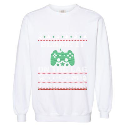 Blame It On The Lag Christmas Funny Video Gamer Ugly Meaningful Gift Garment-Dyed Sweatshirt