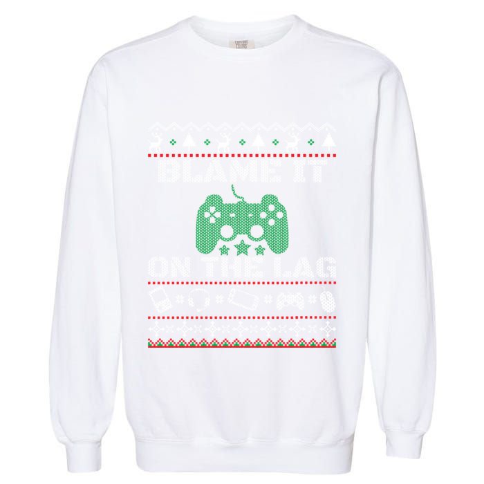 Blame It On The Lag Christmas Funny Video Gamer Ugly Meaningful Gift Garment-Dyed Sweatshirt