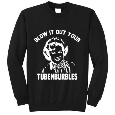 Blow It Out Your Tubenburbles Sweatshirt