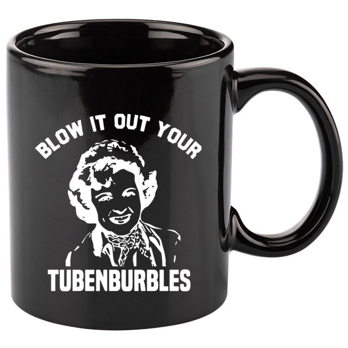 Blow It Out Your Tubenburbles 11oz C Handle Ceramic Mug