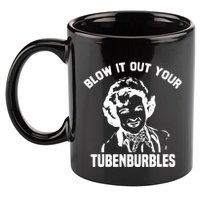 Blow It Out Your Tubenburbles 11oz C Handle Ceramic Mug