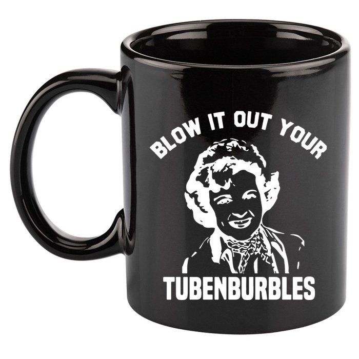 Blow It Out Your Tubenburbles 11oz C Handle Ceramic Mug