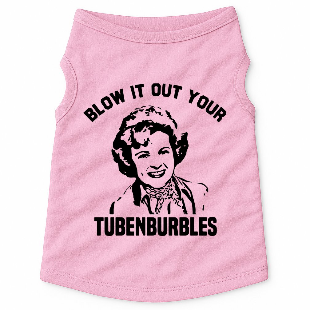 Blow It Out Your Tubenburbles Doggie Tank