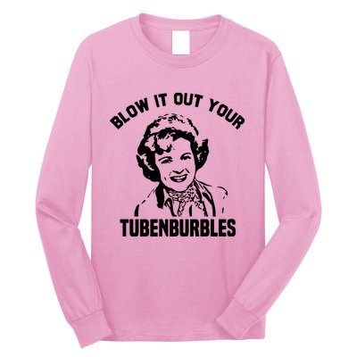 Blow It Out Your Tubenburbles Long Sleeve Shirt