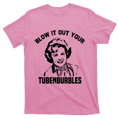 Blow It Out Your Tubenburbles T-Shirt