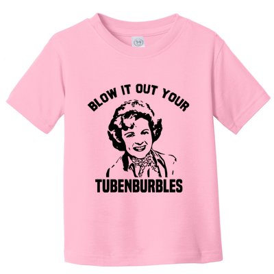 Blow It Out Your Tubenburbles Toddler T-Shirt