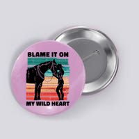 Blame It On My Wild Heart Horse Retro Button