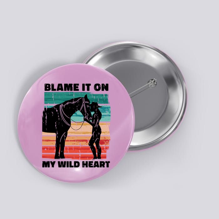 Blame It On My Wild Heart Horse Retro Button