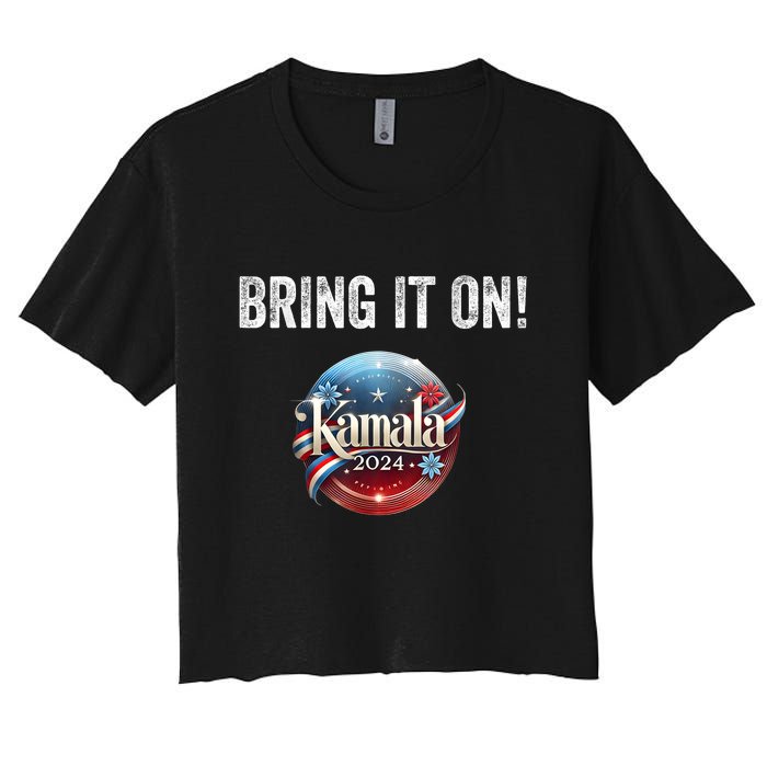 Bring It On Kamala Harris 2024 Election President Women's Crop Top Tee