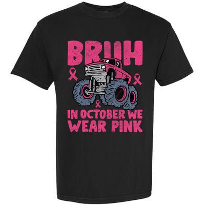 Bruh In October We Wear Breast Cancer Monster Truck Garment-Dyed Heavyweight T-Shirt