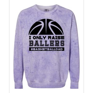 Basketball I Only Raise Ballers Basketball Dad Colorblast Crewneck Sweatshirt