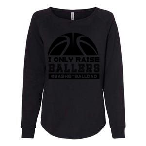 Basketball I Only Raise Ballers Basketball Dad Womens California Wash Sweatshirt