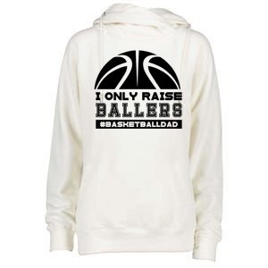 Basketball I Only Raise Ballers Basketball Dad Womens Funnel Neck Pullover Hood