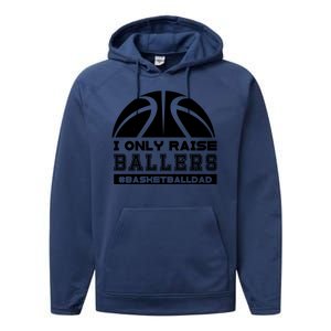 Basketball I Only Raise Ballers Basketball Dad Performance Fleece Hoodie