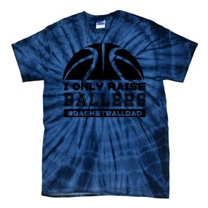 Basketball I Only Raise Ballers Basketball Dad Tie-Dye T-Shirt