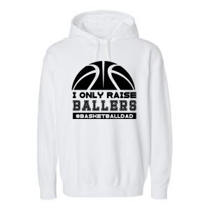 Basketball I Only Raise Ballers Basketball Dad Garment-Dyed Fleece Hoodie